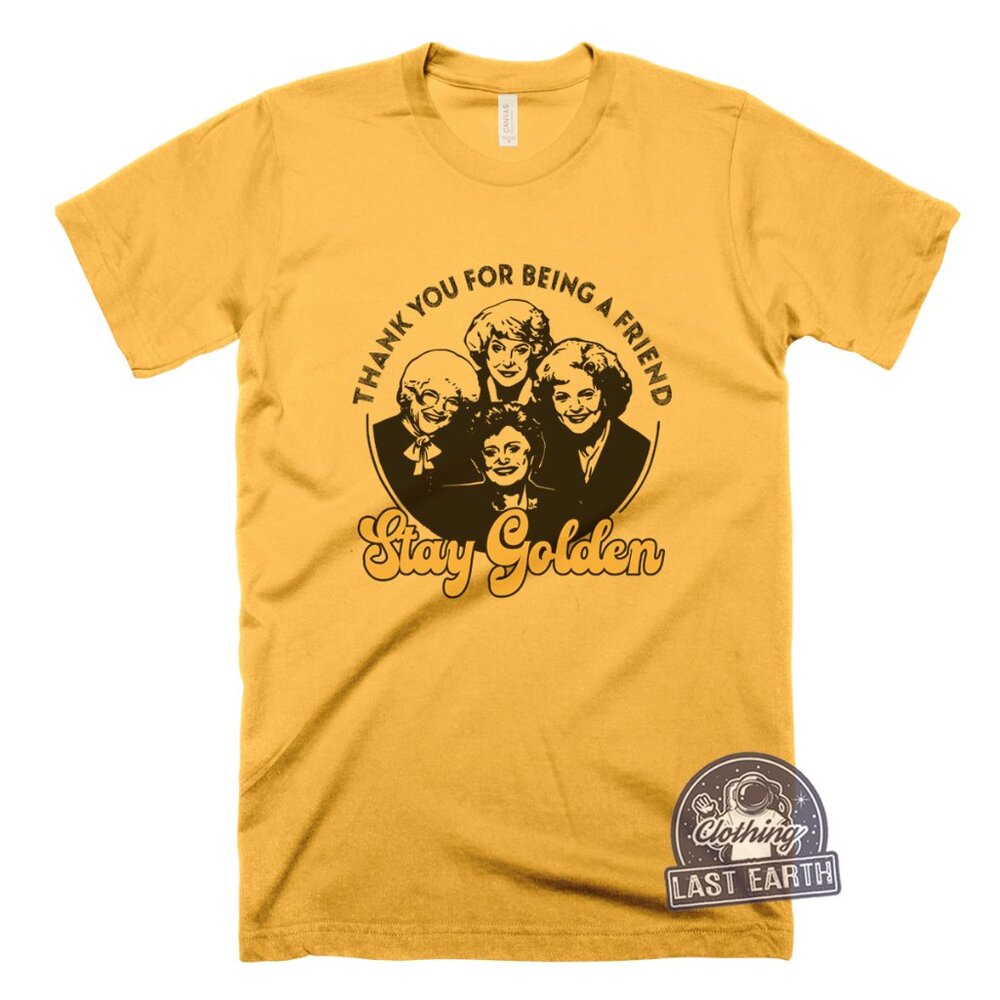 Stay Golden Shirt Funny Golden Girls Tshirt Retro Graphic 80s Tees Tv Show Shirt